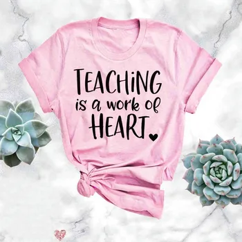 Predarea Este O Lucrare A Inimii Tricou Kindergrarten Profesor Tee Profesor de Școală Elementară t-shirt camiseta rosa feminina topuri-J712
